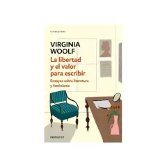 Portada de "La libertad y el valor para escribir" de Virginia Woolf, que explora su legado en el feminismo y la literatura.