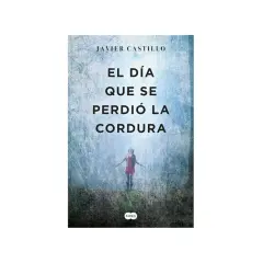 Resumen del libro "El día que se perdió la cordura" de Javier Castillo. Portada con una niña en un bosque brumoso.