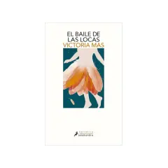 El baile de las locas sinopsis: portada de libro con silueta de mujer con falda de plumas naranjas y amarillas.