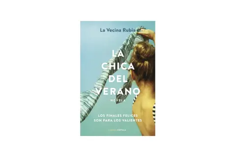 Resumen de "La chica del verano": una novela de La Vecina Rubia sobre finales felices para valientes.