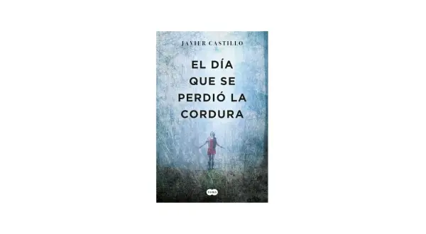 Resumen del libro "El día que se perdió la cordura" de Javier Castillo. Portada con una niña en un bosque brumoso.