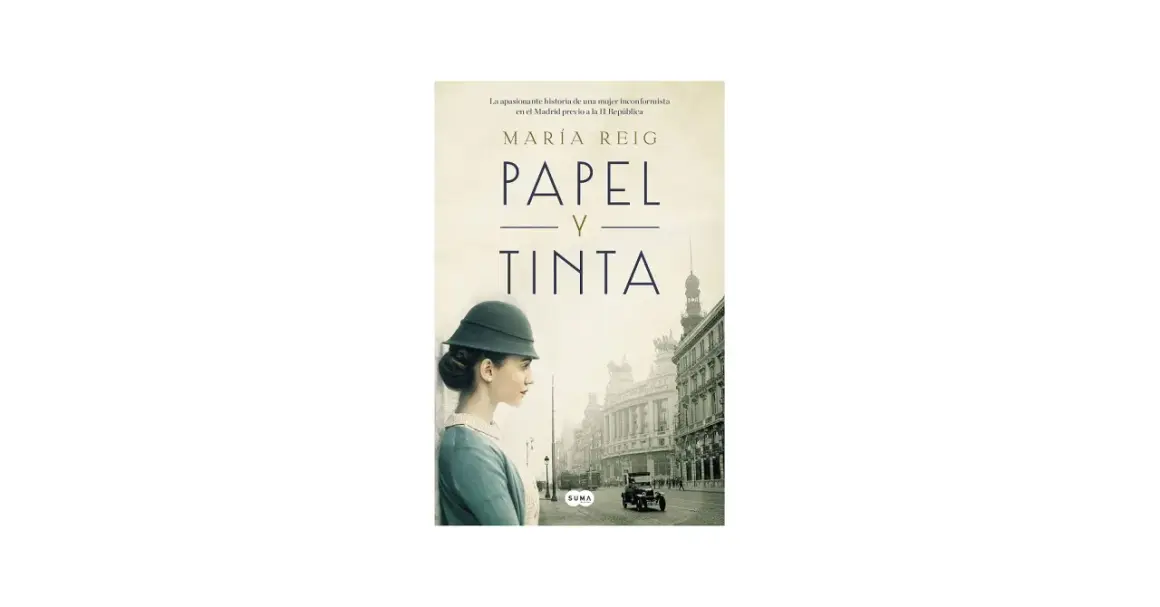 La portada del libro "Papel y tinta" de María Reig muestra a una mujer con sombrero en el Madrid de principios del siglo XX.