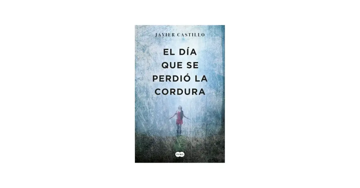 Resumen del libro "El día que se perdió la cordura" de Javier Castillo. Portada con una niña en un bosque brumoso.