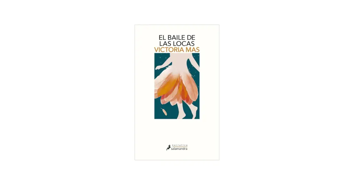 El baile de las locas sinopsis: portada de libro con silueta de mujer con falda de plumas naranjas y amarillas.