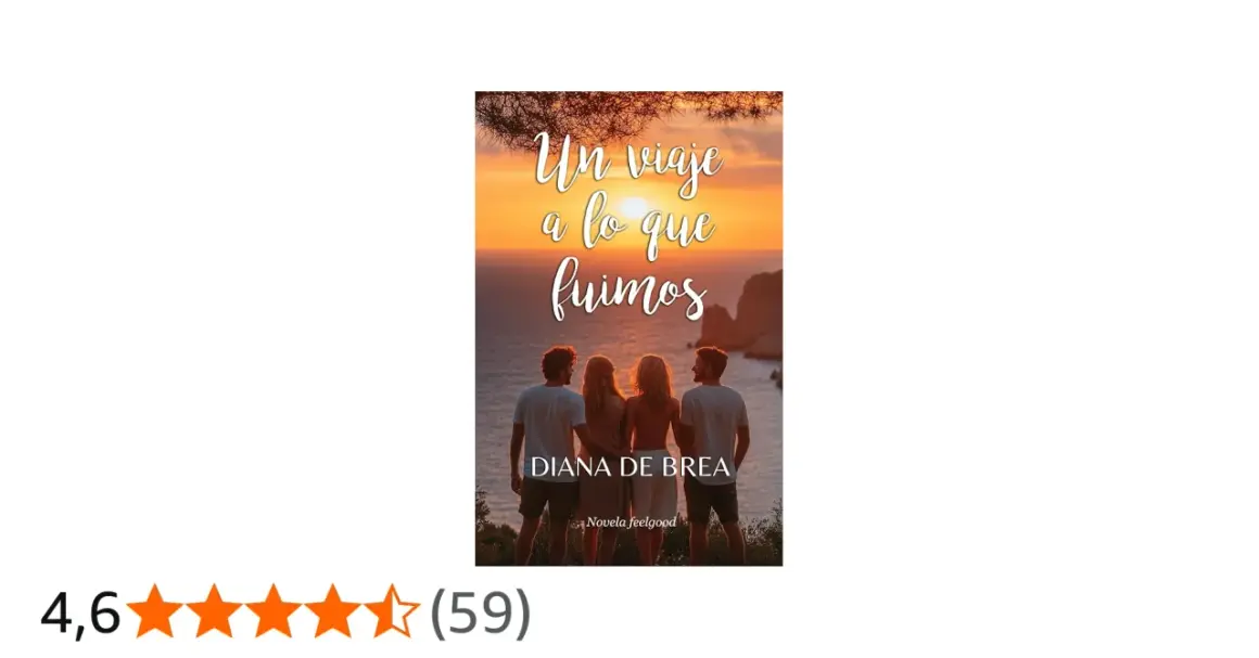 Un viaje a lo que fuimos, novela feelgood de Diana de Brea. Unos amigos contemplan un atardecer, prometiendo libros alegres.