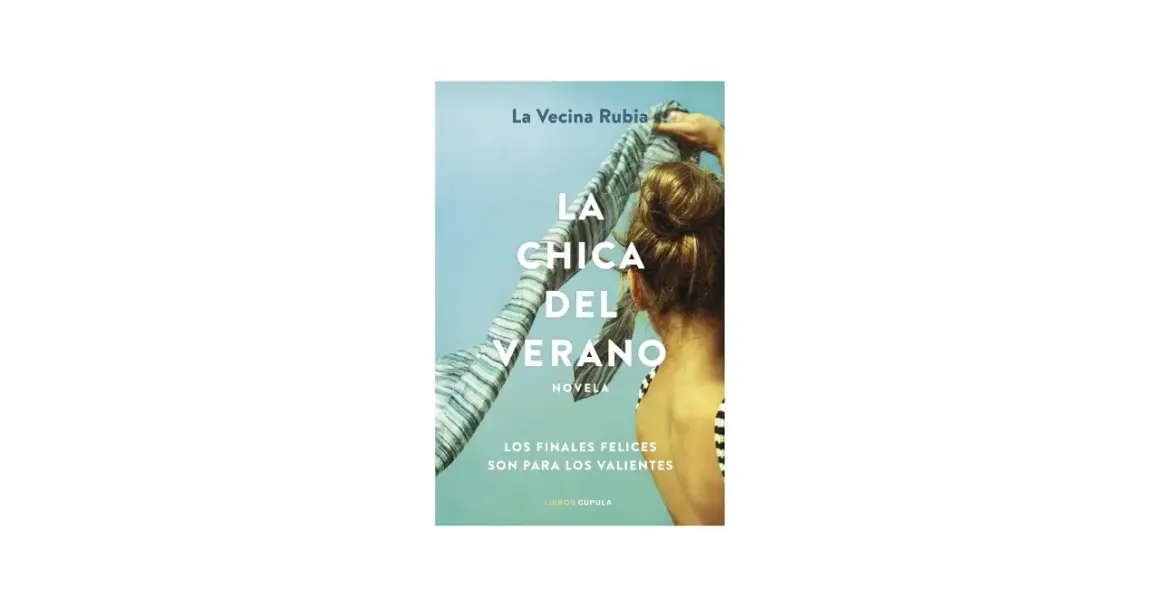 Resumen de "La chica del verano": una novela de La Vecina Rubia sobre finales felices para valientes.