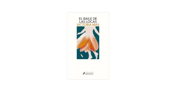 El baile de las locas sinopsis: portada de libro con silueta de mujer con falda de plumas naranjas y amarillas.